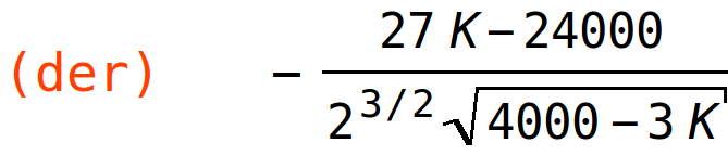 (der)	-(27*K-24000)/(2^(3/2)*sqrt(4000-3*K))